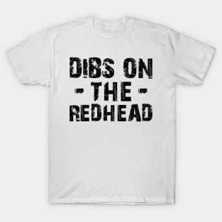 Redhead - Dibs on the redhead T-Shirt